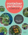 Container Gardening Complete Creative Projects for Growing Vegetables and Flowers in Small Spaces