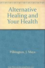 Alternative Healing and Your Health