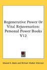 Regenerative Power Or Vital Rejuvenation Personal Power Books V12