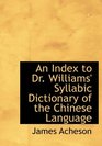 An Index to Dr Williams' Syllabic Dictionary of the Chinese Language