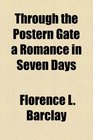 Through the Postern Gate a Romance in Seven Days