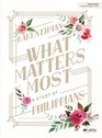 What Matters Most  Bible Study Book A Study of Philippians
