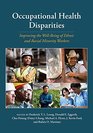 Occupational Health Disparities Improving the WellBeing of Ethnic and Racial Minority Workers
