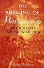 The Burning of Washington The British Invasion of 1814