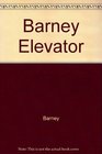 Barney Elevator