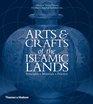 Arts and Crafts of the Islamic Lands: Principles Materials Practice