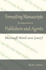 Formatting Manuscripts  for Submission to  Publishers and Agents Microsoft Word 2010