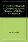 Psychological Aspects of Developmental and Physical Disabilities A Casebook