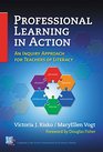 Professional Learning in Action An Inquiry Approach for Teachers of Literacy