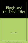 Biggie and the Devil Diet