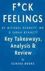 Fck Feelings One Shrink's Practical Advice for Managing All Life's Impossible Problems by Michael Bennett MD and Sarah Bennett  Key Takeaways Analysis  Review