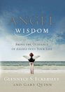 Angel Wisdom Bring the Guidance of Angels into Your Life