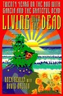 Living With the Dead Twenty Years on the Bus With Garcia and the Grateful Dead
