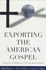 Exporting the American Gospel Global Christian Fundamentalism