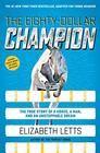 The EightyDollar Champion  The True Story of a Horse a Man and an Unstoppable Dream