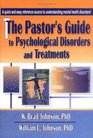 The Pastor's Guide to Psychological Disorders and Treatments