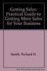 Getting Sales Practical Guide to Getting More Sales for Your Business