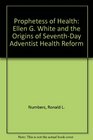 Prophetess of Health Ellen G White and the Origins of SeventhDay Adventist Health Reform