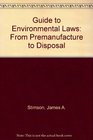 Guide to Environmental Laws From Premanufacture to Disposal