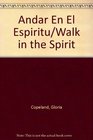 Andar En El Espiritu/Walk in the Spirit