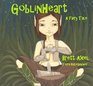 Goblinheart A Fairy Tale