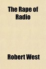 The Rape of Radio