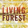 The Living Forest An EyeOpening Journey from the Canopy to the Woodland Floor