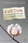 Cotton The Biography of a Revolutionary Fiber