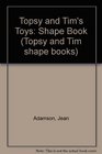 Topsy and Tim's Toys Shape Book