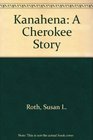 Kanahena A Cherokee Story