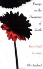 Essays on the Pleasures of Death From Freud to Lacan