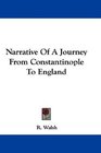 Narrative Of A Journey From Constantinople To England