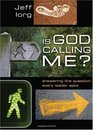 Is God Calling Me Answering the Question Every Leader Believer Asks