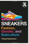 Sneakers Fashion Gender and Subculture