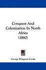 Conquest And Colonization In North Africa