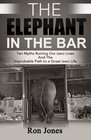 The Elephant in The Bar Ten Myths Ruining Our  Lives and the Improbable Path to a Great  Life