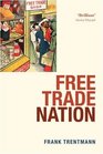 Free Trade Nation Commerce Consumption and Civil Society in Modern Britain