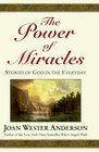 The Power of Miracles Stories of God in the Everyday