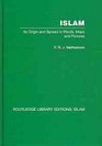 Islam Its Origin and Spread in Words Maps and Pictures