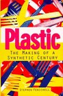Plastic The Making of a Synthetic Century