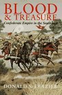 Blood  Treasure: Confederate Empire in the Southwest (Texas aM University Military History Series , No 41)