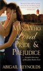 The Man Who Loved Pride and Prejudice A modern love story with a Jane Austen twist