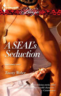A SEAL's Seduction (Uniformly Hot!) (Harlequin Blaze, No 738)