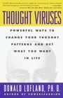 Thought Viruses  Powerful Ways to Change Your Thought Patterns and Get What You Want in Life