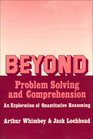 Beyond Problem Solving and Comprehension An Exploration of Quantitative Reasoning