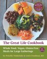 The Great Life Cookbook Whole Food Vegan GlutenFree Meals for Large Gatherings