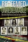Redeemed Unredeemable When America's Most Notorious Criminals Came Face to Face with God
