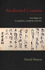Awakened Cosmos The Mind of Classical Chinese Poetry