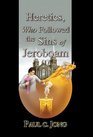 Heretics Who Followed the Sins of Jeroboam