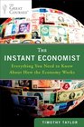 The Instant Economist Everything You Need to Know About How the Economy Works